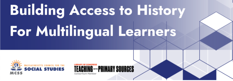 Screenshot from Building Access to History for Multilingual Learners - includes logos for the Massachusetts Council for the Social Studies and the Library of Congress TPS program