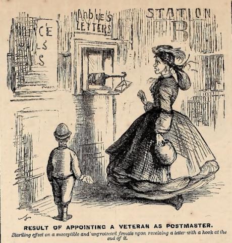 "Political cartoon: A woman recoils in shock when her letters are thrust at her through the postal station window by a hook in place of a hand. The caption reads, "Result of appointing a veteran as postmaster." In Frank Leslie's Illustrated Newspaper.  "