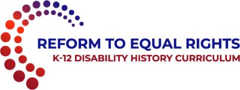 Logo for Reform to Equal Rights: K-12 Disability History Curriculum